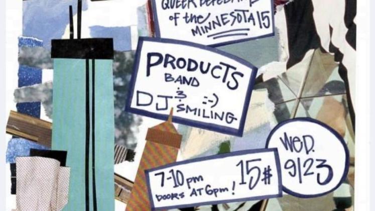 Queers to the Front counter surge!!  Support queer defendants of the Minnesota 15.  Products Band & DJ Smiling.  7–10pm doors at 6pm!  $15  Wed 9/23 @Bryant Lake Bowl (all layed out artfully, zine-like, on a collage of buildings and motion).